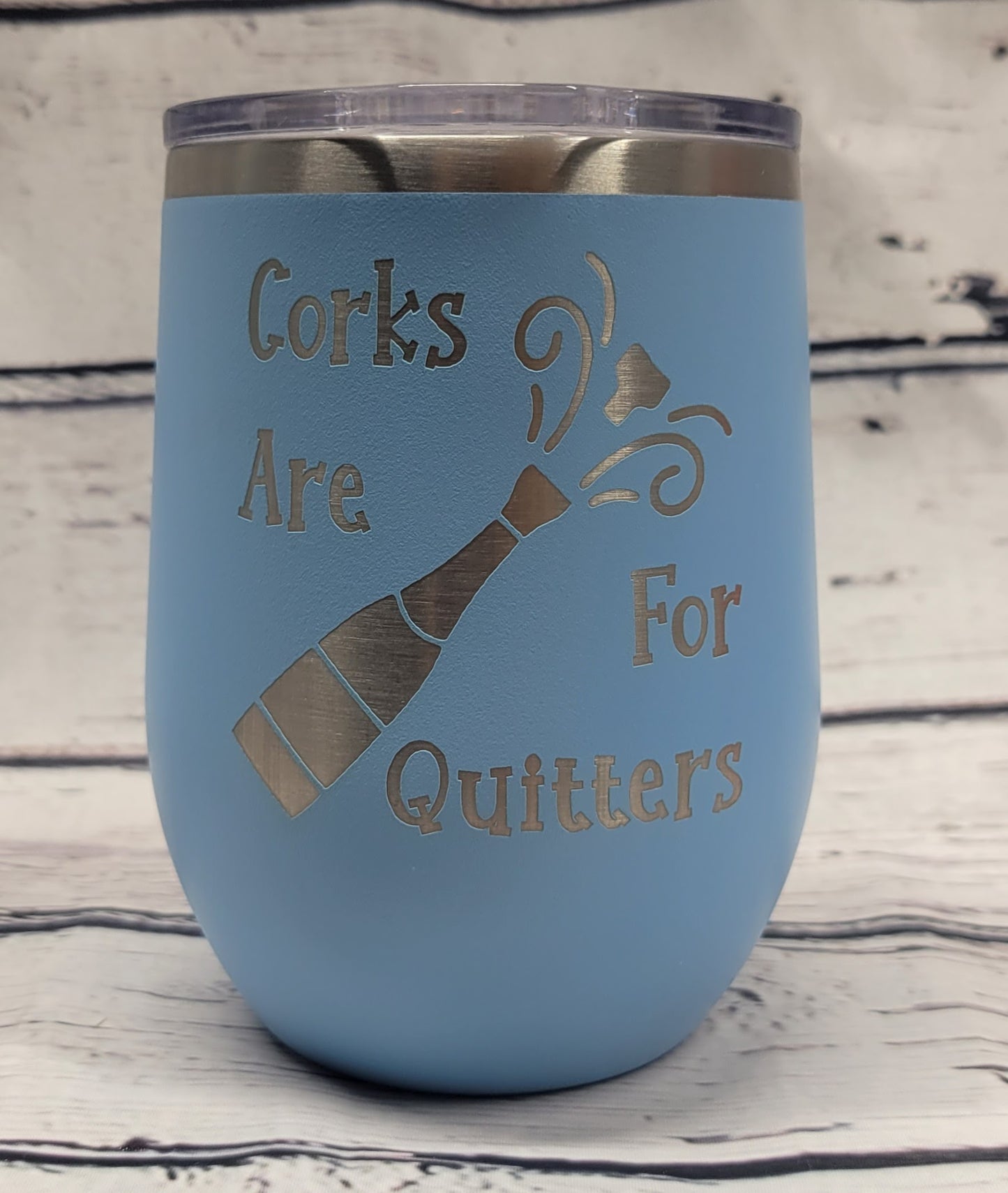 Light Blue Corks Are For Quitters 12oz Wine Tumbler