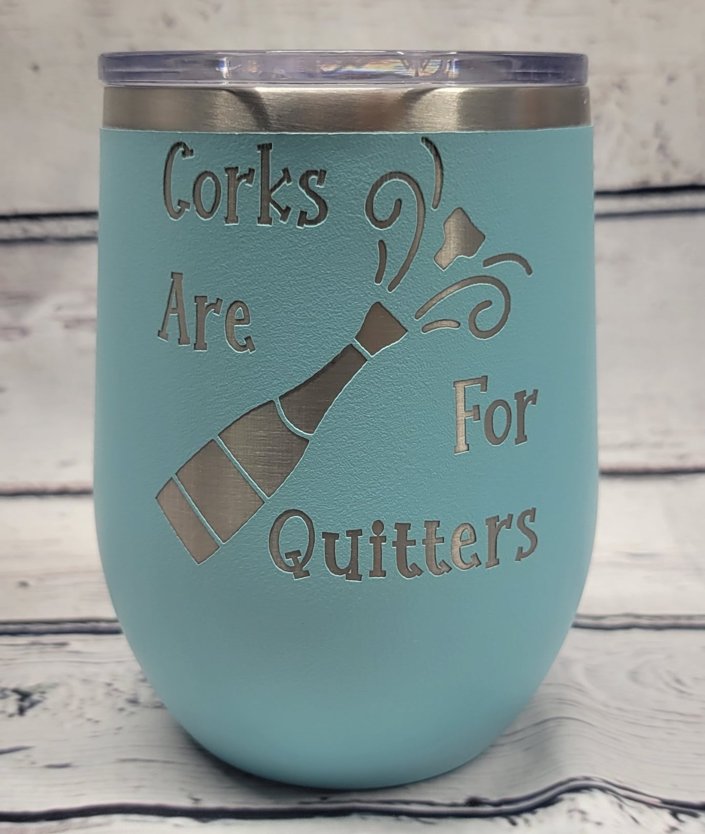 Teal Corks Are For Quitters 12oz Wine Tumbler